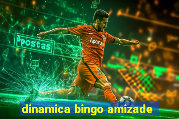 dinamica bingo amizade